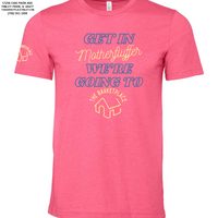 "Get in Motherfluffer..." Short Sleeve - Heather Pink