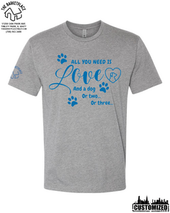 "All You Need Is Love And A Dog..." Short Sleeve - Dark Heather Grey