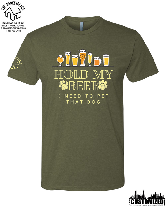 "Hold My Beer, I Need to Pet That Dog" Short Sleeve - Military Green