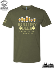 Load image into Gallery viewer, &quot;Hold My Beer, I Need to Pet That Dog&quot; Short Sleeve - Military Green
