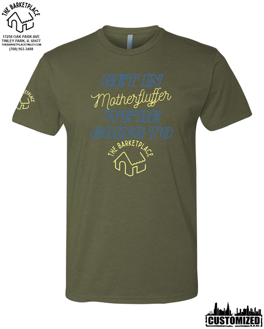 "Get in Motherfluffer..." Short Sleeve - Military Green