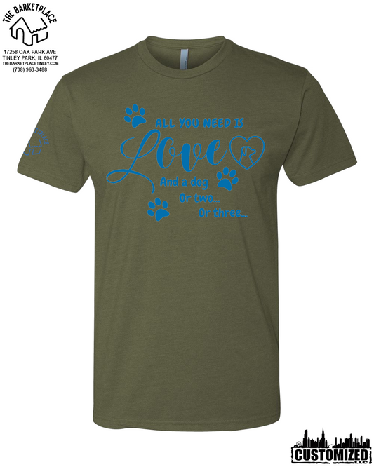 "All You Need Is Love And A Dog.." Short Sleeve - Military Green