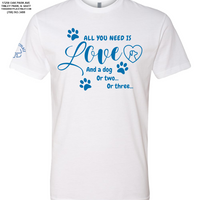 "All You Need Is Love And A Dog..." Short Sleeve - White