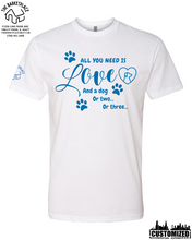 Load image into Gallery viewer, &quot;All You Need Is Love And A Dog...&quot; Short Sleeve - White