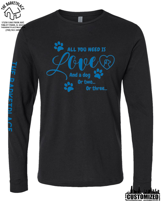"All You Need Is Love And A Dog..." Long Sleeve - Black