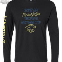 "Get in Motherfluffer..." Long Sleeve - Black