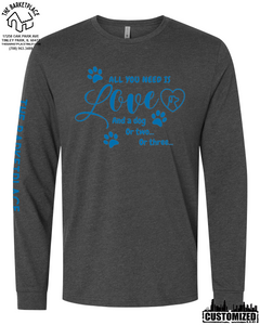 "All You Need Is Love And A Dog..." Long Sleeve - Charcoal