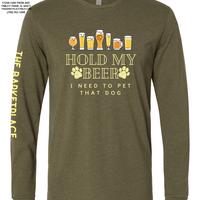 "Hold My Beer, I Need to Pet That Dog" Long Sleeve - Military Green