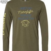 "Get in Motherfluffer..." Long Sleeve - Military Green