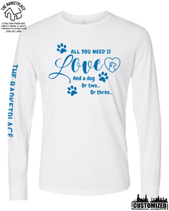 "All You Need Is Love And A Dog..." Long Sleeve - White