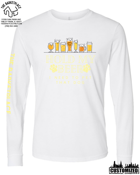 "Hold My Beer, I Need to Pet That Dog" Long Sleeve - White