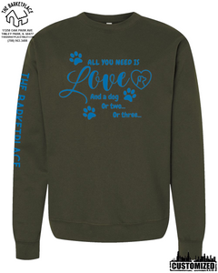 "All You Need Is Love And A Dog, Or Two, Or Three..." Midweight Sweatshirt - Army