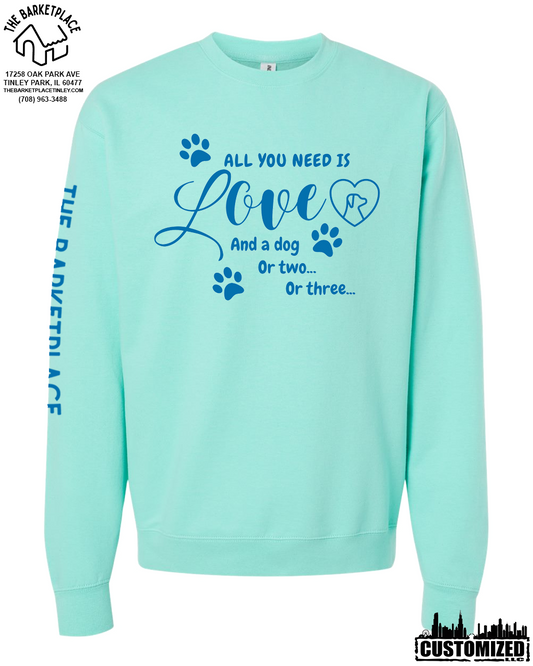 "All You Need Is Love And A Dog, Or Two, Or Three..." Midweight Sweatshirt - Mint