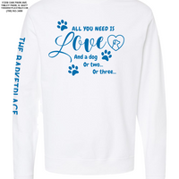 "All You Need Is Love And A Dog, Or Two, Or Three..." Midweight Sweatshirt - White