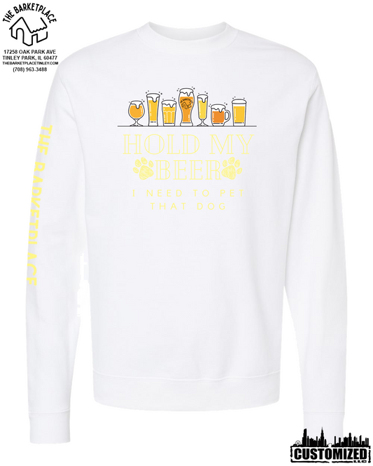 "Hold My Beer, I Need to Pet That Dog" Midweight Sweatshirt - White