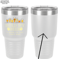 The Barketplace "Hold My Beer..." 30oz. Stainless Steel Tumbler - White